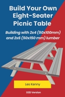 Build Your Own Eight-Seater Picnic Table (Building with 2x4 (50x100 MM) and 2x6 (50x150 MM) Lumber) 1763573079 Book Cover