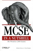 MCSE in a Nutshell: The Windows 2000 Exams 0596000308 Book Cover
