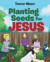 Planting Seeds for Jesus 1098057813 Book Cover
