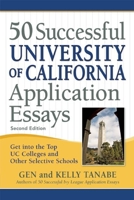 50 Successful University of California Application Essays: Get into the Top UC Colleges and Other Selective Schools 1617600318 Book Cover