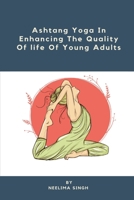 Ashtang Yoga In Enhancing The Quality Of life Of Young Adults 5184654119 Book Cover