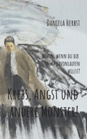 Krebs Angst und andere Monster: Wohin wenn du dir selbst davonlaufen willst (German Edition) 3839199034 Book Cover