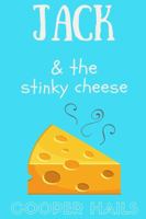 Jack and The Stinky Cheese 1387765078 Book Cover