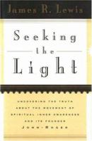 Seeking the Light: Uncovering the Truth About the Movement of Spiritual Inner Awareness and Its Founder John-Roger 0914829424 Book Cover