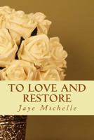 To Love and Restore 1492756148 Book Cover