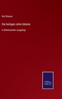 Die heiligen zehn Gebote: In Bibelstunden ausgelegt 3752545925 Book Cover