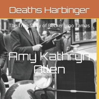 Deaths Harbinger: The True Story of Becker Jeno Tamas B0H9WCBBPR Book Cover