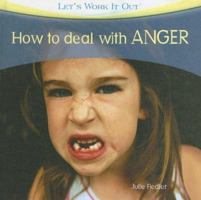 How to Deal With Anger (Let's Work It Out) 1404236716 Book Cover