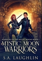 Mystic Moon Warriors: Premium Hardcover Edition 1034449745 Book Cover