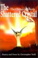 The Shattered Crystal: The Chorus of Voices 0595207278 Book Cover