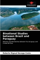 Binational Studies between Brazil and Paraguay: Matches and Mismatches between Foz do Iguaçu and Ciudad del Este 6203651095 Book Cover