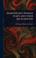 Shakespeare's Roman Plays and Their Background 1023436906 Book Cover