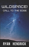 WildSpace!: Call to the Edge B08YQMBV5Q Book Cover