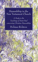Stewardship in the New Testament church : a study in the teachings of Saint Paul concerning Christian stewardship. 1498298605 Book Cover