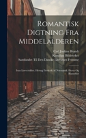 Romantisk Digtning Fra Middelalderen: Ivan Løeveridder. Hertug Frederik Af Normandi. Flores Og Blanseflor 1020722959 Book Cover