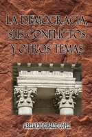 La democracia sus conflictos y otros temas. B09BF1J9JL Book Cover