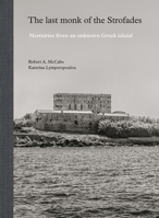 The Last Monk of the Strofades: Memories from an Unknown Greek Island 0789213354 Book Cover