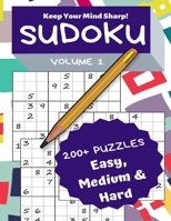 Sudoku Volume 1: 200+ Puzzles Easy, Medium & Hard - Keep Your Mind Sharp! 1698150709 Book Cover
