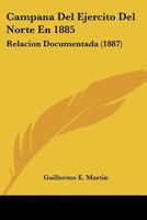 Campana Del Ejercito Del Norte En 1885: Relacion Documentada (1887) 1147951241 Book Cover