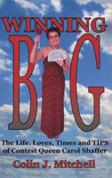 Winning Big: The Life, Loves, Times and Tips of Contest Queen Carol Shaffer 1897453027 Book Cover