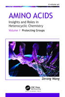 Amino Acids: Insights and Roles in Heterocyclic Chemistry: Volume 1: Protecting Groups 1774911523 Book Cover