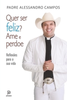 QUER SER FELIZ? Ame e perdoe 8525062715 Book Cover