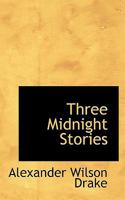 Three Midnight Stories (Classic Reprint) 0548571600 Book Cover