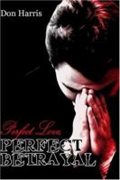 Perfect Love, Perfect Betrayal 1413777163 Book Cover