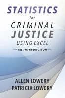 Statistics for Criminal Justice Using Excel: An Introduction 1611633877 Book Cover