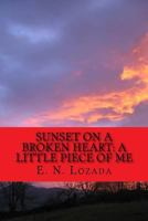Sunrise on A Broken Heart: A Little Piece Of Me 1981135200 Book Cover
