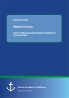 Biofuel Energy: Spent Coffee Grounds Biodiesel, Bioethanol and Solid Fuel 3954893053 Book Cover