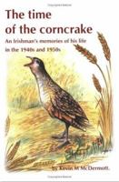 The Time of the Corncrake: an Irishman's memories of his life in the 1940's and 1950's 1412016762 Book Cover