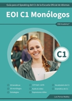 EOI C1 Monólogos: Guía para el Speaking del C1 de la Escuela Oficial de Idiomas 8409654601 Book Cover