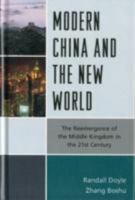 Modern China and the New World: The Reemergence of the Middle Kingdom in the 21st Century 0739184539 Book Cover