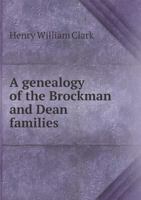 A Genealogy of the Brockman and Dean Families - Primary Source Edition 5518902549 Book Cover