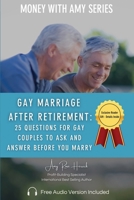 Gay Marriage After Retirement: 25 Questions for Gay Couples to Ask and Answer Before You Marry 1960427458 Book Cover