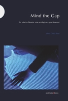 Mind the Gap: La vita tra bioarte, arte ecologica e post internet 8874902891 Book Cover