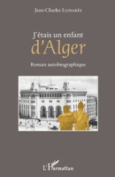 J'étais un enfant d'Alger: Roman autobiographique (French Edition) 2343163502 Book Cover
