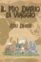 Il mio diario di viaggio Abu Dhabi: 6x9 Diario di viaggio I Taccuino con liste di controllo da compilare I Un regalo perfetto per il tuo viaggio in ... e per ogni viaggiatore (Italian Edition) 1699970963 Book Cover