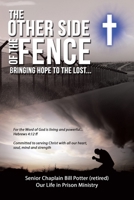 The Other Side of the Fence: Bringing Hope to the Lost 166425210X Book Cover