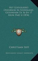 Het Godgeleerd Onderwijs In Nederland, Gedurende De 16 En 17 Eeuw, Part 2 (1874) 1161196099 Book Cover