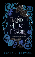 A Bond so Fierce and Fragile (The Compelling Fates Saga) 1496764749 Book Cover