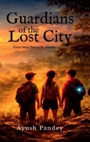 The Guardians of the Lost City: The First Step Towards Akaris B0GX1DSZCK Book Cover