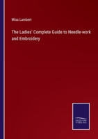 The Ladies' Complete Guide to Needle-work and Embroidery 3375127464 Book Cover