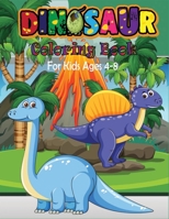 Dinosaur Coloring Book For Kids Ages 4-8: Great Dinosaur Coloring Book For Kids (Kids Ages 4-8) with High Quality Illustrations B08GFVLGRK Book Cover