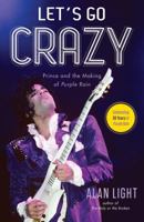 Let's Go Crazy: Prince and the Making of Purple Rain 147677675X Book Cover