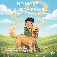 No More Muddy Paws: Helping Little Hearts Cope With Grief B0GY1KSVF9 Book Cover