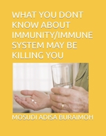 WHAT YOU DONT KNOW ABOUT IMMUNITY/IMMUNE SYSTEM MAY BE KILLING YOU B0B92L84XY Book Cover