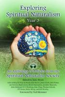 Exploring Spiritual Naturalism, Year 3: An Anthology of Articles from the Spiritual Naturalist Society 1365479250 Book Cover