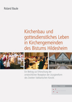 Kirchenbau Und Gottesdienstliches Leben in Kirchengemeinden Des Bistums Hildesheim: Ein Beitrag Zur Erforschung Der Ortskirchlichen Rezeption Der Litu 3795435870 Book Cover